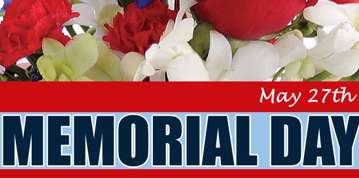 Memorial Day, May 27 - 